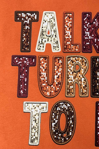 Talk Turkey To Me Graphic Sweatshirt | Thankgiving